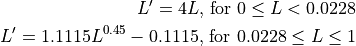 L' = 4L\text{, for } 0 \le L < 0.0228

L' = 1.1115L ^{0.45} - 0.1115\text{, for } 0.0228 \le L \le 1